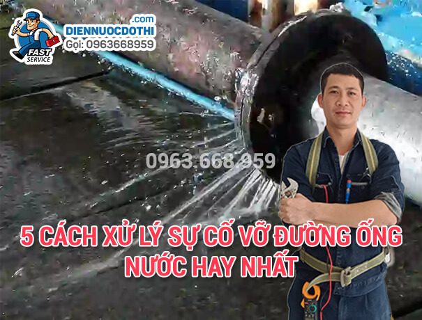 5 cách xử lý sự cố vỡ đường ống nước hay nhất 5 cách xử lý sự cố vỡ đường ống nước hay nhất