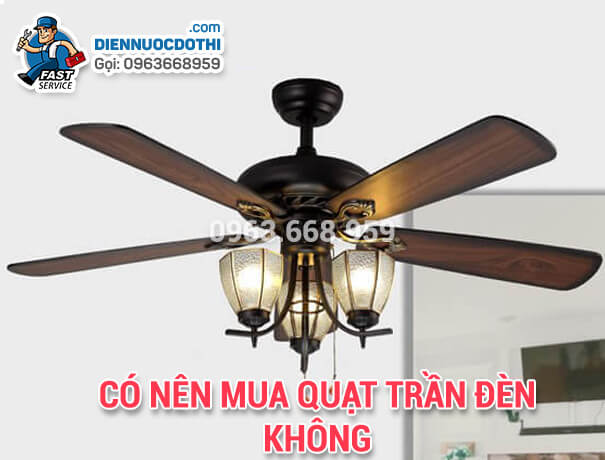 Có nên mua quạt trần đèn không Có nên mua quạt trần đèn không
