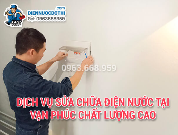 Dịch vụ sửa chữa điện nước tại Vạn Phúc chất lượng cao