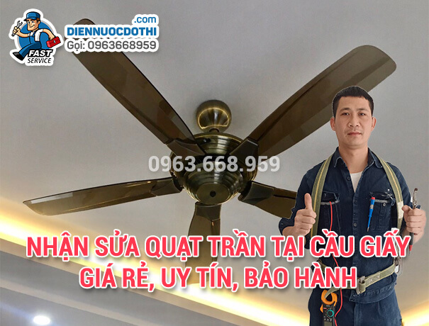 Nhận Sửa quạt trần tại Cầu Giấy giá rẻ, uy tín, bảo hành Nhận Sửa quạt trần tại Cầu Giấy giá rẻ, uy tín, bảo hành