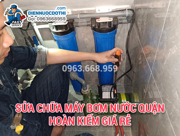 Sửa chữa máy bơm nước quận Hoàn Kiếm giá rẻ Sửa chữa máy bơm nước quận Hoàn Kiếm giá rẻ