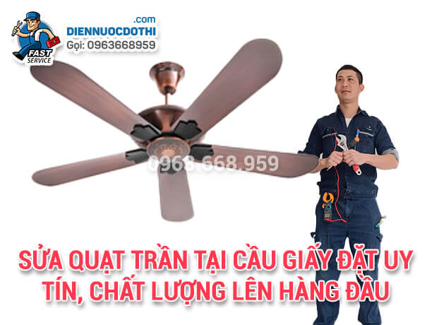 Sửa quạt trần tại Cầu Giấy đặt uy tín, chất lượng lên hàng đầu Sửa quạt trần tại Cầu Giấy đặt uy tín, chất lượng lên hàng đầu