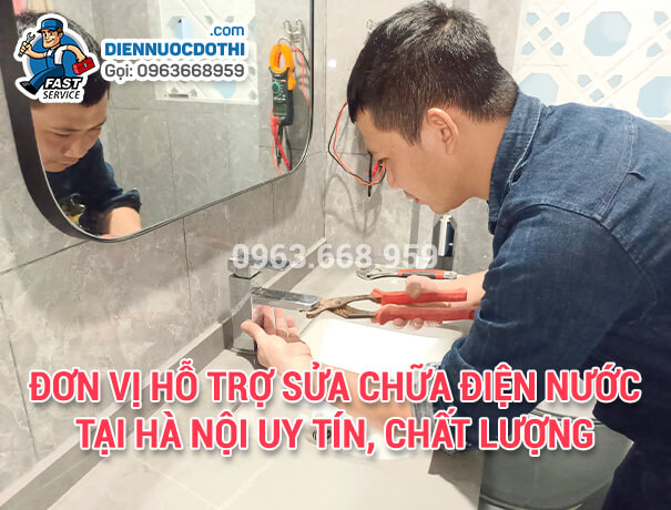 Đơn vị hỗ trợ sửa chữa điện nước tại Hà Nội uy tín, chất lượng Đơn vị hỗ trợ sửa chữa điện nước tại Hà Nội uy tín, chất lượng