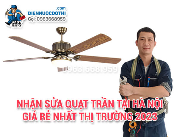 Nhận Sửa quạt trần tại Hà Nội giá rẻ nhất thị trường 2023 Nhận Sửa quạt trần tại Hà Nội giá rẻ nhất thị trường 2023
