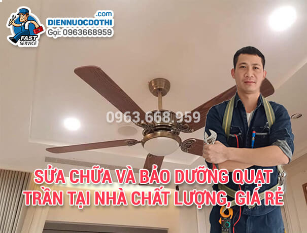 Sửa chữa và bảo dưỡng quạt trần tại nhà chất lượng, giá rẻ Sửa chữa và bảo dưỡng quạt trần tại nhà chất lượng, giá rẻ