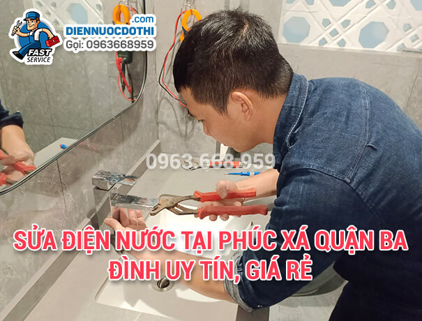 Sửa điện nước tại Phúc Xá quận Ba Đình uy tín, giá rẻ Sửa điện nước tại Phúc Xá quận Ba Đình uy tín, giá rẻ