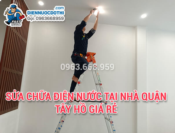 Sửa chữa điện nước tại nhà Quận Tây Hồ giá rẻ Sửa chữa điện nước tại nhà Quận Tây Hồ giá rẻ