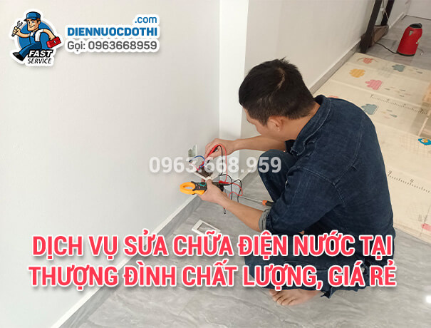 Dịch vụ sửa chữa điện nước tại Thượng Đình chất lượng, giá rẻ Dịch vụ sửa chữa điện nước tại Thượng Đình chất lượng, giá rẻ