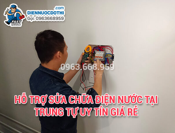 Hỗ trợ Sửa chữa điện nước tại Trung Tự uy tín giá rẻ