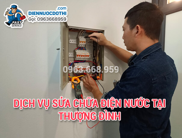 Sửa chữa điện nước tại Thượng Đình uy tín hàng đầu khu vực Sửa chữa điện nước tại Thượng Đình uy tín hàng đầu khu vực