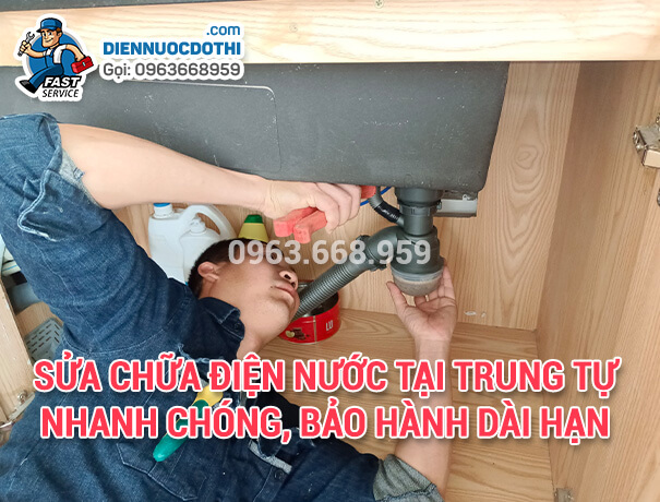 Sửa chữa điện nước tại Trung Tự nhanh chóng, bảo hành dài hạn