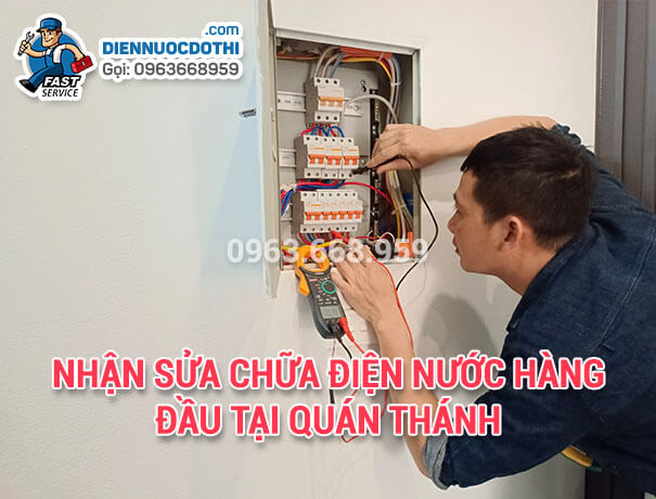 Nhận sửa chữa điện nước hàng đầu tại Quán Thánh Nhận sửa chữa điện nước hàng đầu tại Quán Thánh