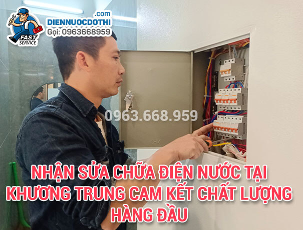Nhận Sửa chữa điện nước tại Khương Trung cam kết chất lượng hàng đầu Nhận Sửa chữa điện nước tại Khương Trung cam kết chất lượng hàng đầu