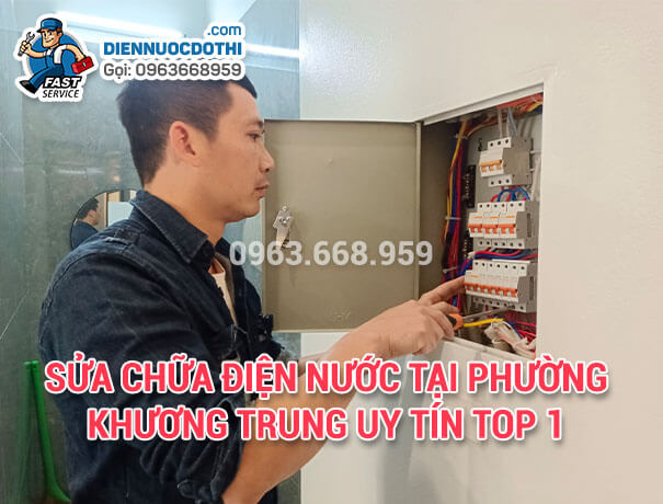 Sửa chữa điện nước tại phường Khương Trung uy tín Top 1 Sửa chữa điện nước tại phường Khương Trung uy tín Top 1