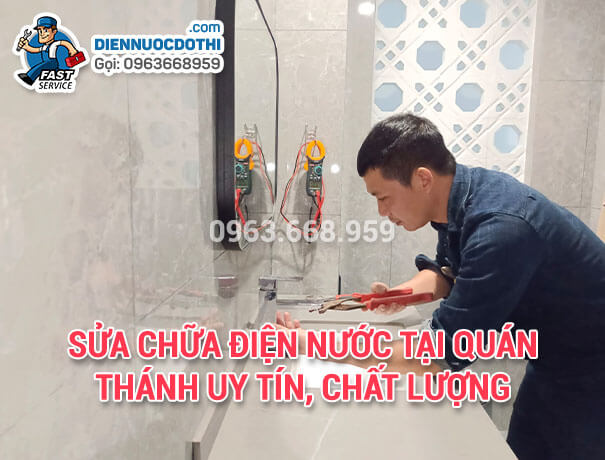 Sửa chữa điện nước tại Quán Thánh uy tín, chất lượng Sửa chữa điện nước tại Quán Thánh uy tín, chất lượng