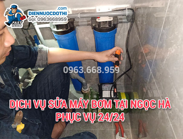 Dịch vụ Sửa máy bơm tại Ngọc Hà phục vụ 24/24