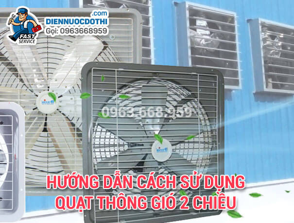 Hướng dẫn cách sử dụng quạt thông gió 2 chiều Hướng dẫn cách sử dụng quạt thông gió 2 chiều
