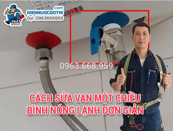 Cách sửa van một chiều bình nóng lạnh đơn giản