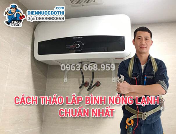 Cách tháo lắp bình nóng lạnh chuẩn nhất