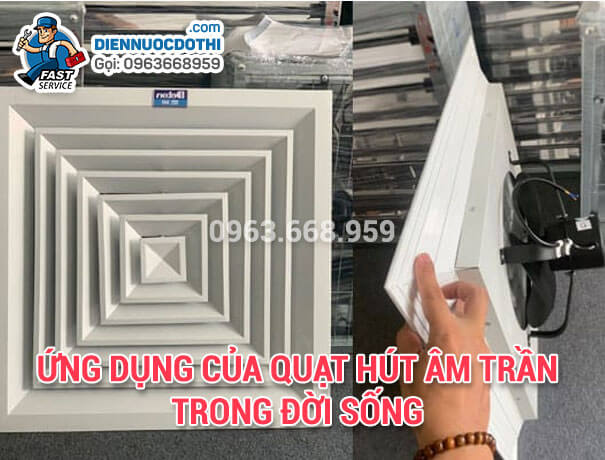 Ứng dụng của quạt hút âm trần trong đời sống