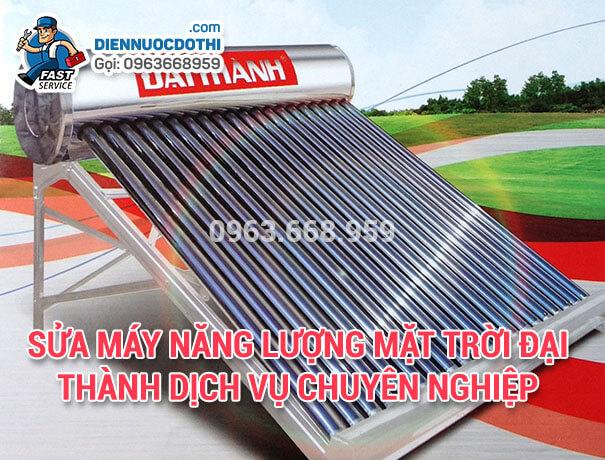 Sửa máy năng lượng mặt trời Đại Thành dịch vụ chuyên nghiệp